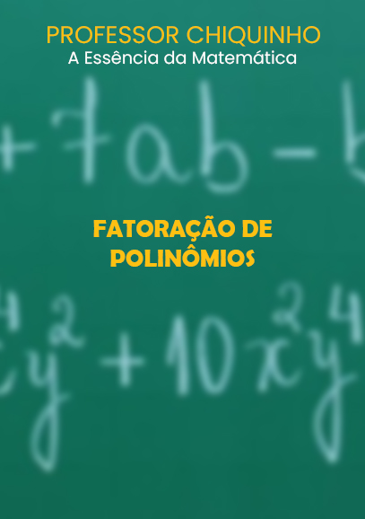 a-essencia-da-matematica-fatoracao-de-polinomios